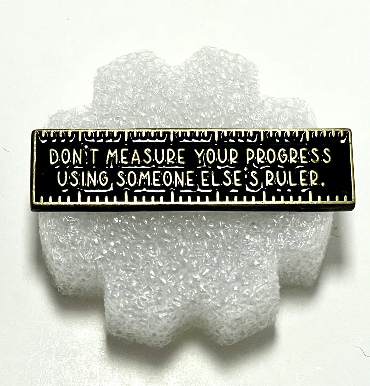 📏 Don't Measure Your Progress Using Someone Else's Ruler Enamel Pin